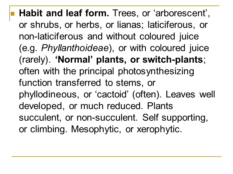 Habit and leaf form. Trees, or ‘arborescent’, or shrubs, or herbs, or lianas; laticiferous,
